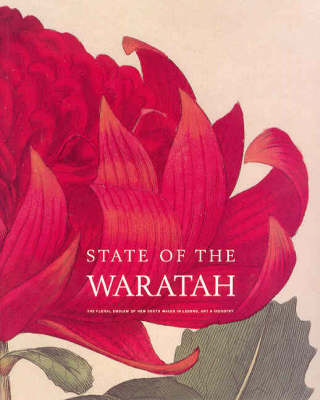 State of the Waratah: The Floral Emblem of New South Wales in Legend,