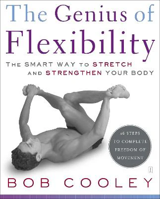 The Genius of Flexibility: The Smart Way to Stretch and Strengthen