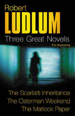 Robert Ludlum: Three Great Novels: The Beginning: The Scarlatti