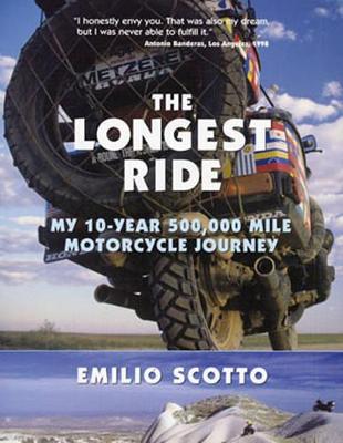 The Longest Ride: My Ten-Year 500,000 Mile Motorcycle Journey