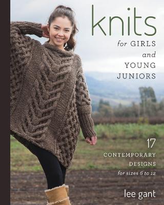 Knits for Girls and Young Juniors: 17 Contemporary Designs for Sizes 6