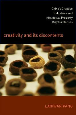 Creativity and Its Discontents: China's Creative Industries and