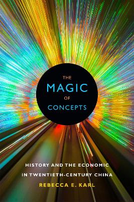 The Magic of Concepts: History and the Economic in Twentieth-Century