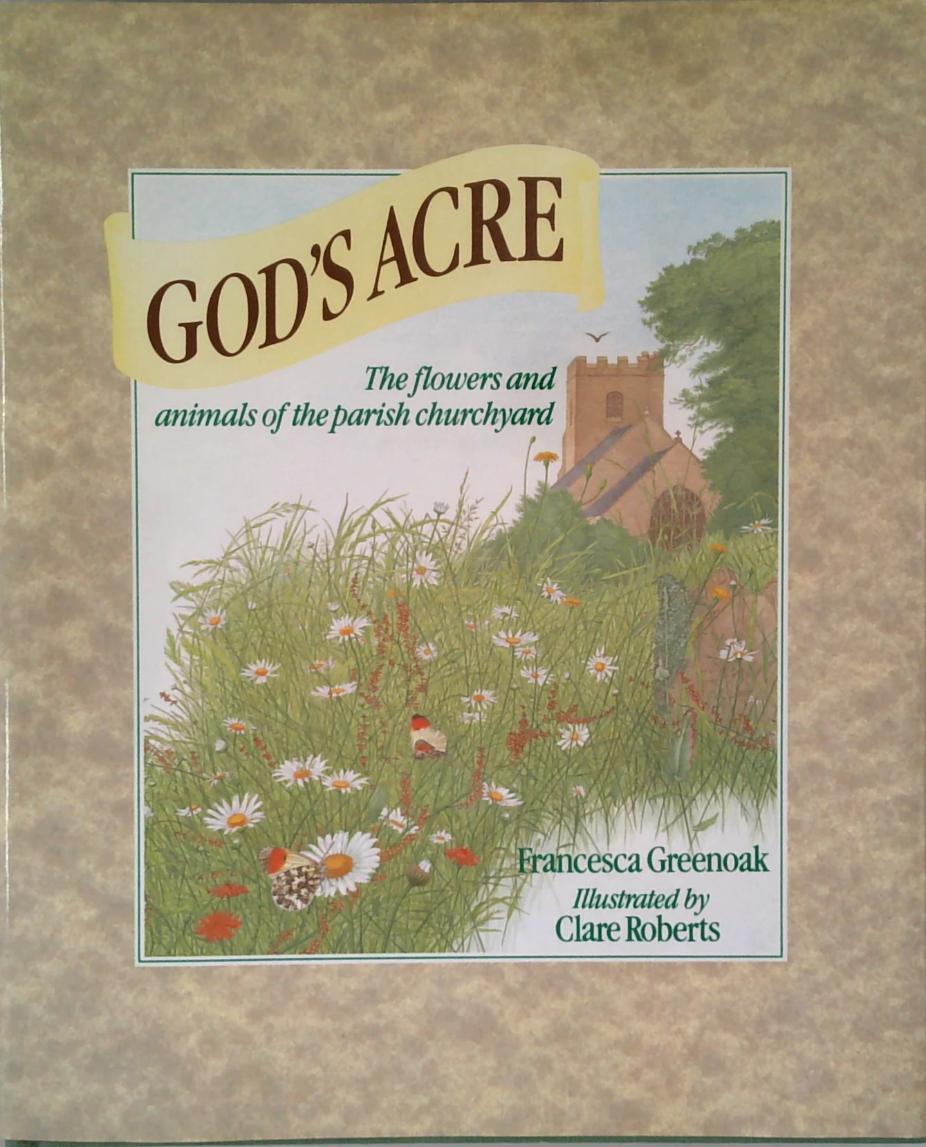 God's Acre: The Flowers And Animals Of The Parish Churchyard