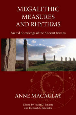 Megalithic Measures and Rhythms: Sacred Knowledge of the Ancient