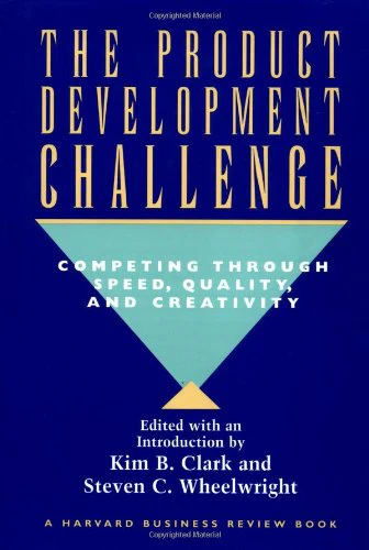 Product Development Challenge: Competing Through Speed, Quality and