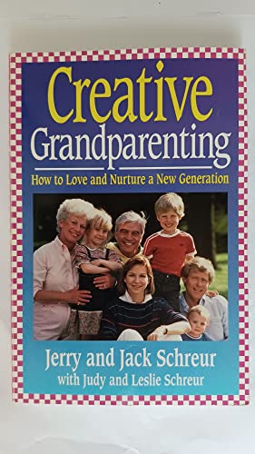 Creative Grandparenting: How to Love and Nurture a New Generation