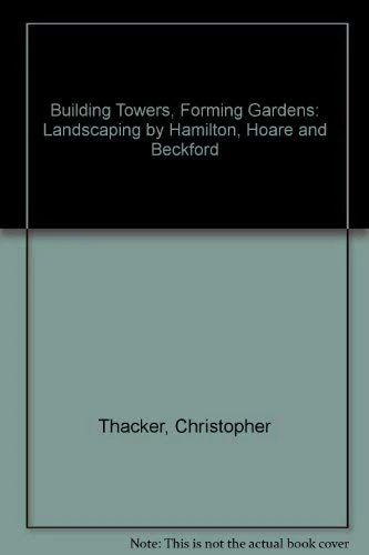 Building Towers, Forming Gardens: Landscaping by Hamilton, Hoare and