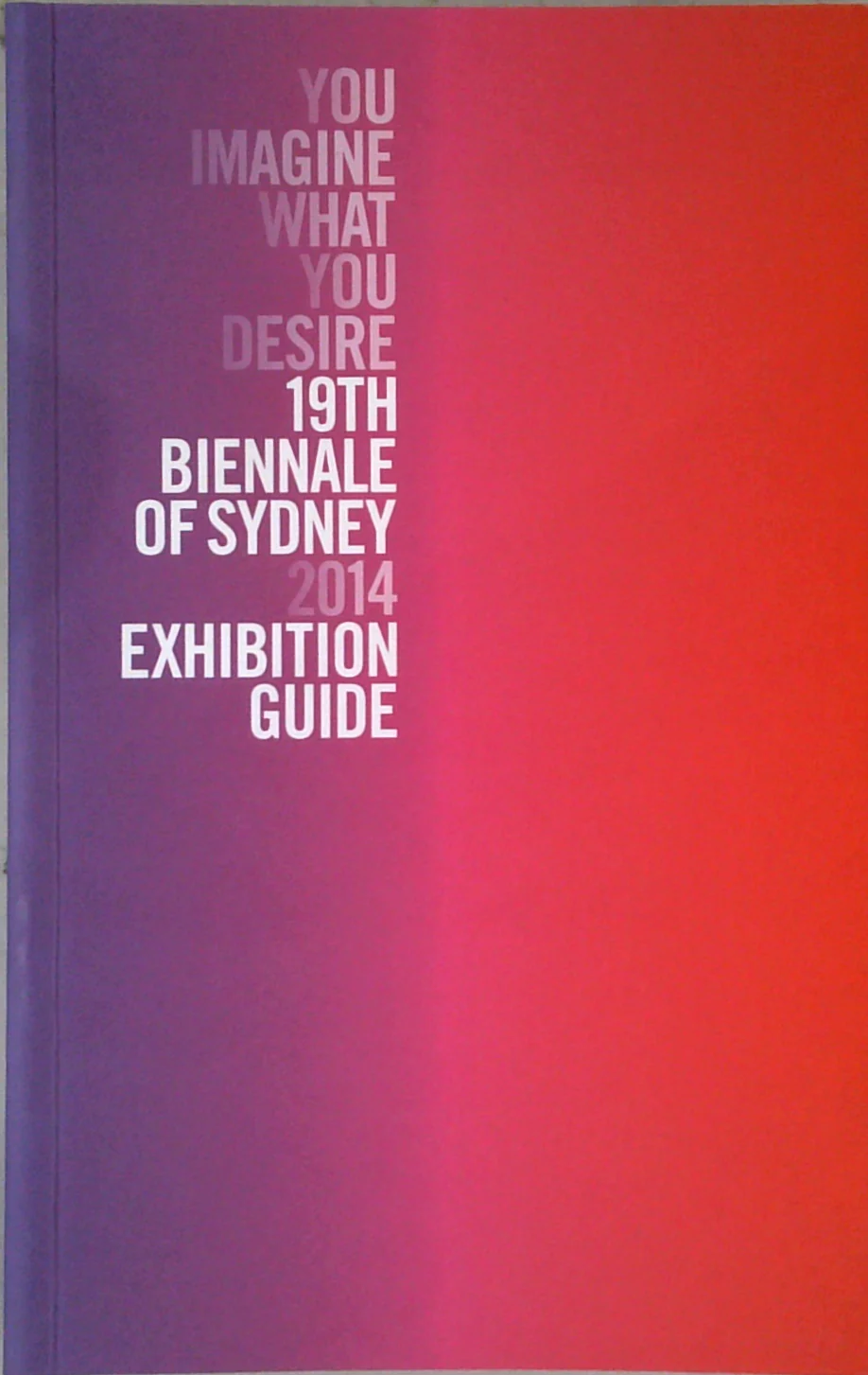 You Imagine What You Desire 19Th Biennale Of Sydney