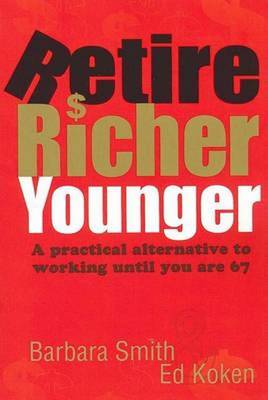 Retire Richer, Younger: A Practical Alternative to Working Until You