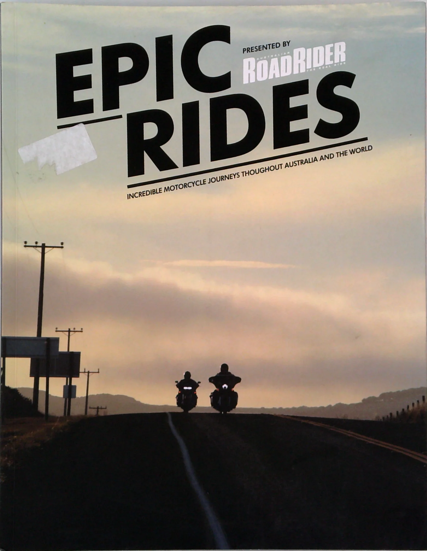 Epic Rides: Incredible Motorcycle Journeys Throughout Australia And The World
