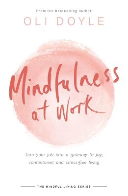 Mindfulness at Work: Turn your job into a gateway to joy, contentment