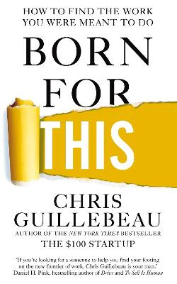 Born For This: How to Find the Work You Were Meant to Do