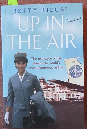 Up in the Air: The Real Story of Life Aboard the World's Most Glamorous Airline