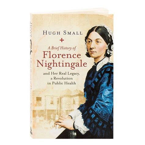 A Brief History of Florence Nightingale: and Her Real Legacy, a Revolution in Public Health
