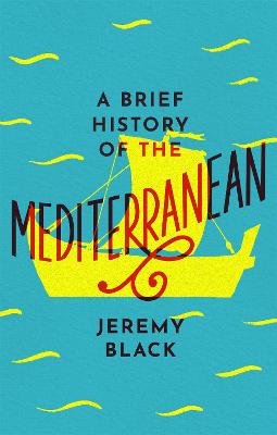 A Brief History of the Mediterranean: Indispensable for Travellers