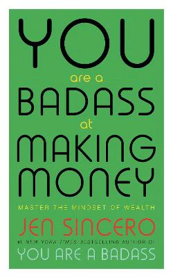 You Are a Badass at Making Money: Master the Mindset of Wealth: Learn
