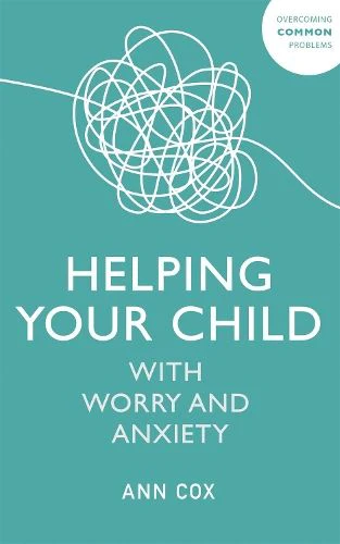 Helping Your Child with Worry and Anxiety