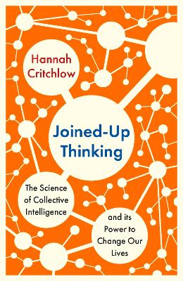Joined-Up Thinking: The Science of Collective Intelligence and its