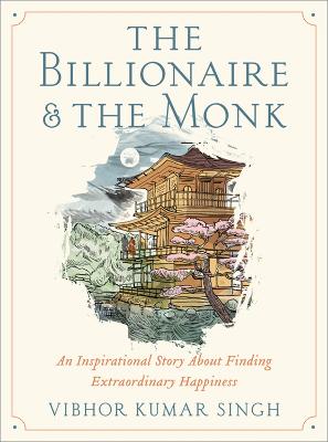 The Billionaire and The Monk: An Inspirational Story About Finding
