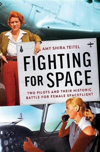 Fighting for Space: Two Pilots and Their Historic Battle for Female