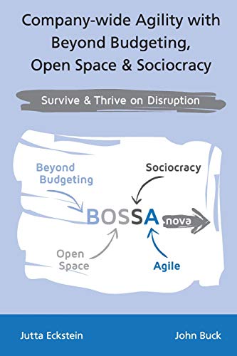 Company-Wide Agility with Beyond Budgeting, Open Space & Sociocracy: