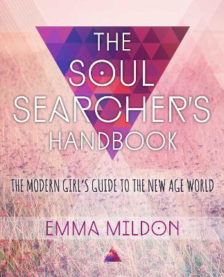 The Soul Searcher's Handbook: A Modern Girl's Guide to the New Age