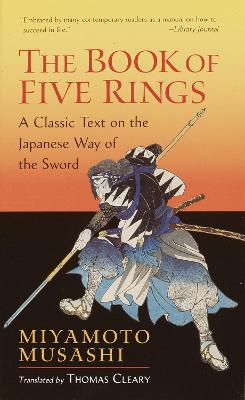 The Book of Five Rings: A Classic Text on the Japanese Way of the