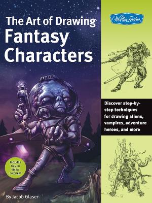 The Art of Drawing Fantasy Characters: Discover step-by-step