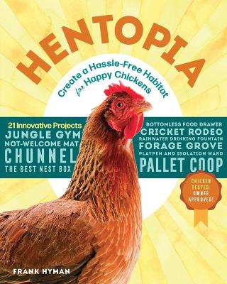 Hentopia: Create a Hassle-Free Habitat for Happy Chickens; 21