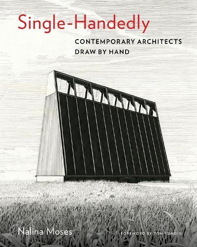 Single-Handedly: Contemporary Architects Draw by Hand