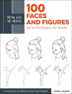 Draw Like an Artist: 100 Faces and Figures: Step-by-Step Realistic