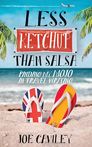 Less Ketchup than Salsa: Finding my Mojo in Travel Writing