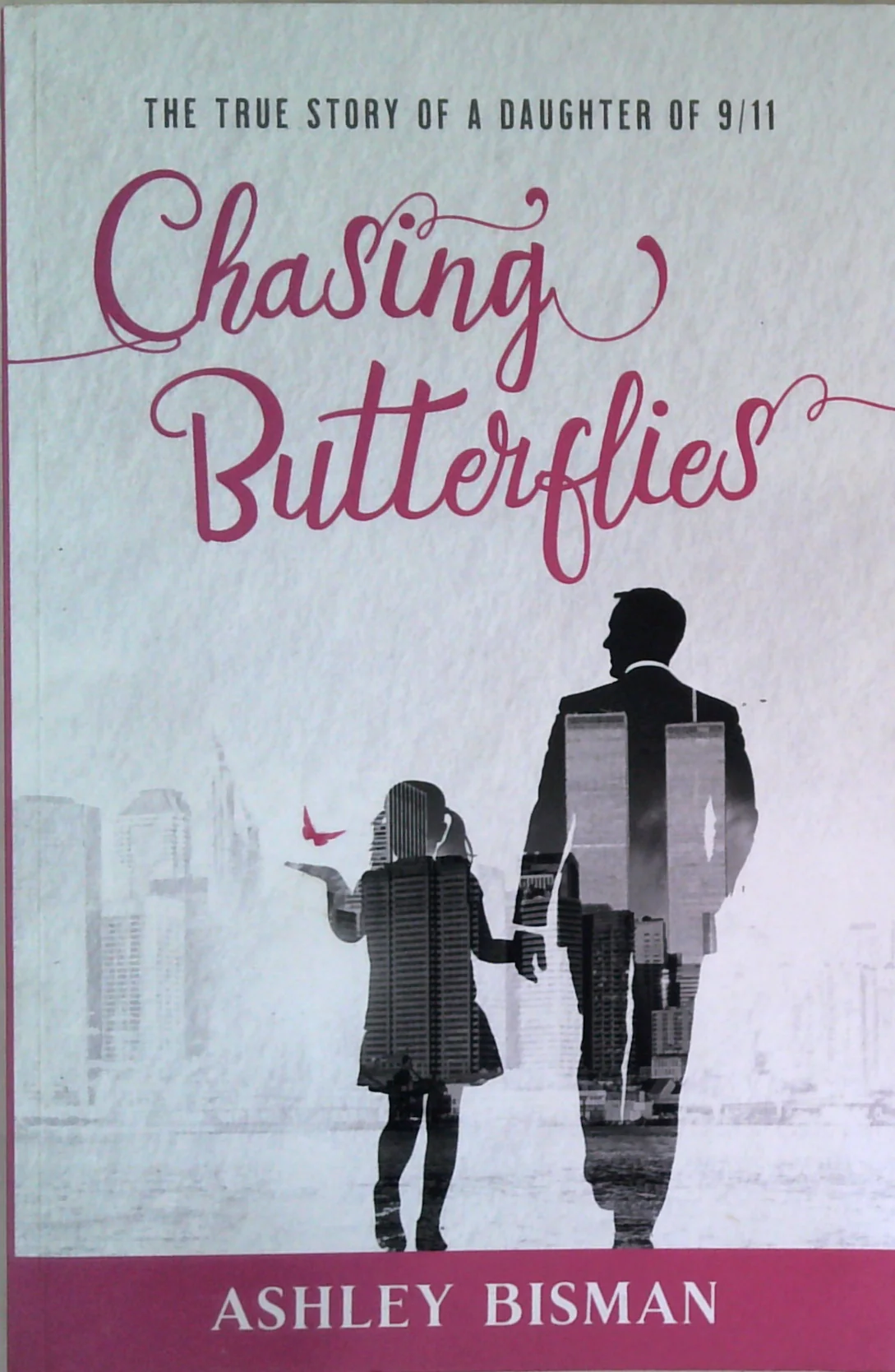 Chasing Butterflies: The True Story Of A Daughter Of 9/11