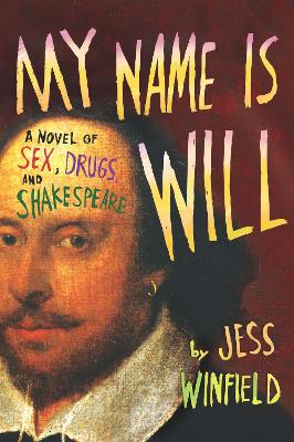 My Name is Will: A novel of sex, drugs and Shakespeare