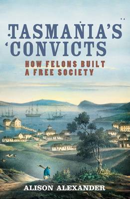 Tasmania's Convicts: How felons built a free society
