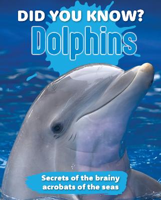 Did You Know? Dolphins: Secrets of the Brainy Acrobats of the Sea