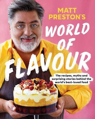Matt Preston's World of Flavour: The Recipes, Myths and Surprising