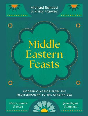 Middle Eastern Feasts: Modern classics from the Mediterranean to the Arabian Sea