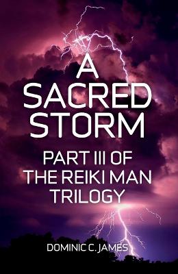 Sacred Storm, A - Part III of The Reiki Man Trilogy