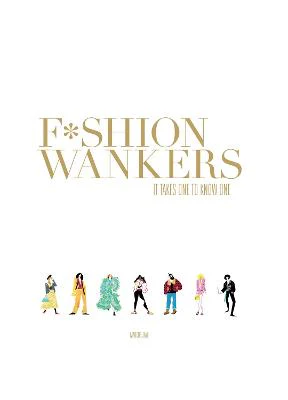 Fashion Wankers: It Takes One to Know One