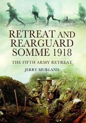 Retreat and Rearguard - Somme 1918