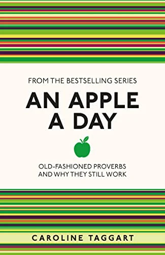 An Apple A Day: Old-Fashioned Proverbs and Why They Still Work