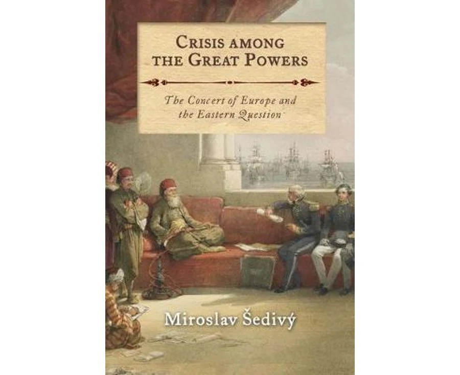 Crisis Among the Great Powers: The Concert of Europe and the Eastern