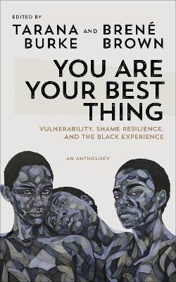You Are Your Best Thing: Vulnerability, Shame Resilience and the Black