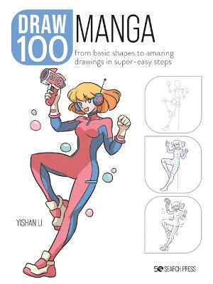 Draw 100: Manga: From Basic Shapes to Amazing Drawings in Super-Easy