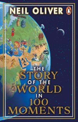 The Story of the World in 100 Moments: Discover the stories that
