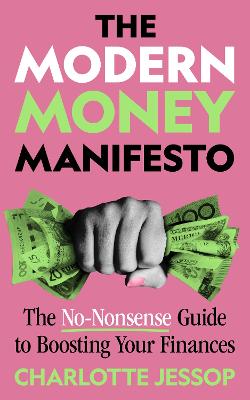 The Modern Money Manifesto: The No-Nonsense Guide to Boosting Your