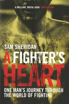 A Fighter's Heart: One Man's Journey Through the World of Fighting