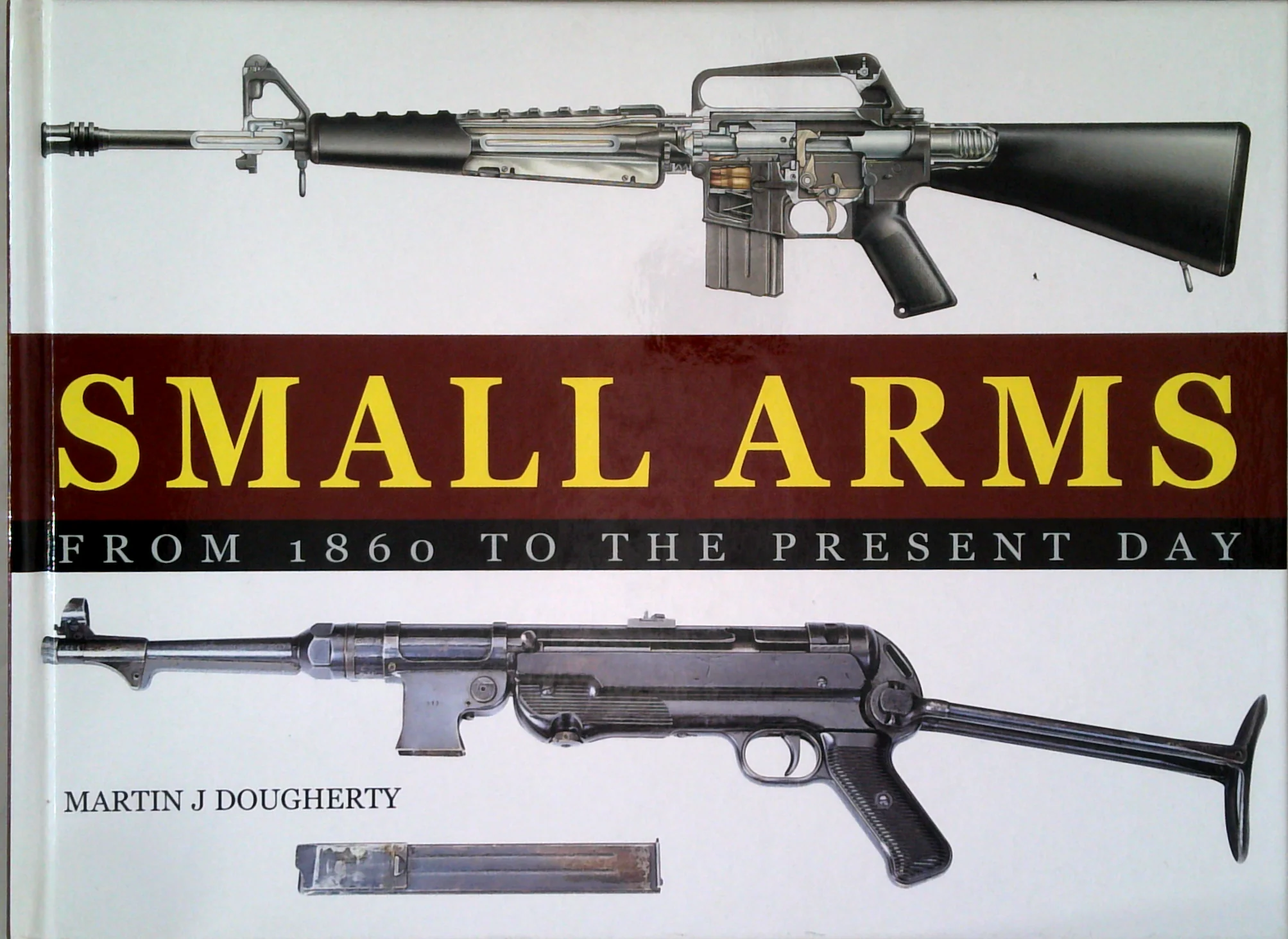 Small Arms: From 1860 To The Present Day